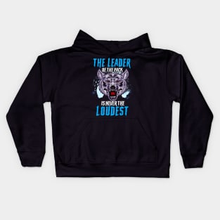 The Leader Of The Pack Is Never The Loudest Wolf Kids Hoodie